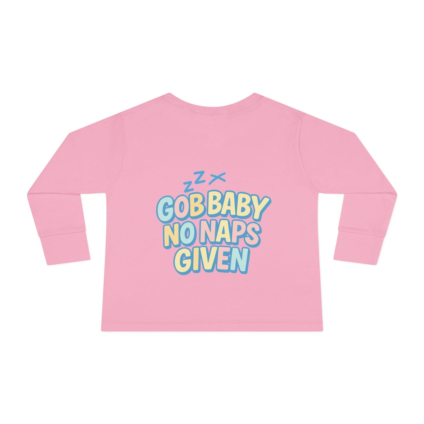 Toddler Long Sleeve Tee - GOB Baby No Naps Given