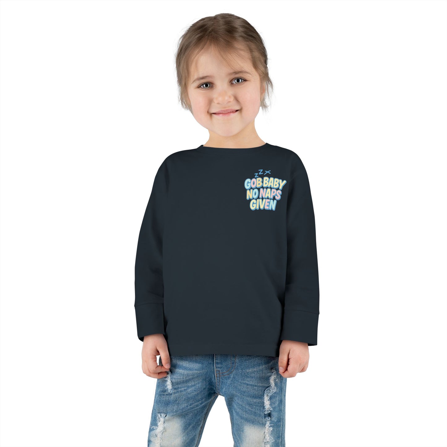 Toddler Long Sleeve Tee - GOB Baby No Naps Given