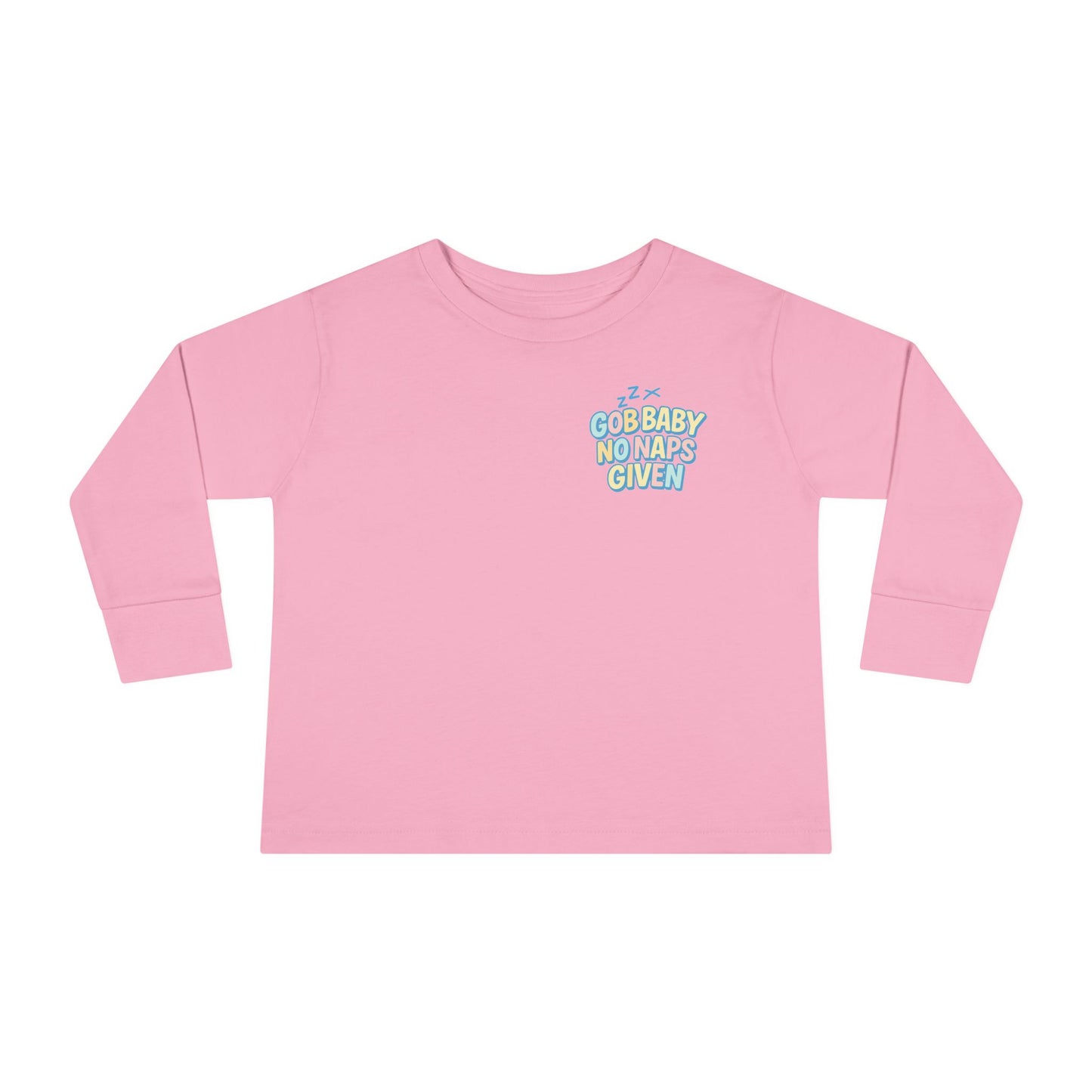 Toddler Long Sleeve Tee - GOB Baby No Naps Given