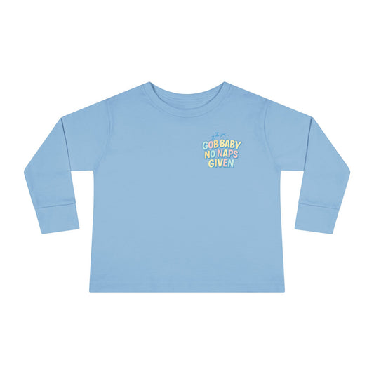 Toddler Long Sleeve Tee - GOB Baby No Naps Given
